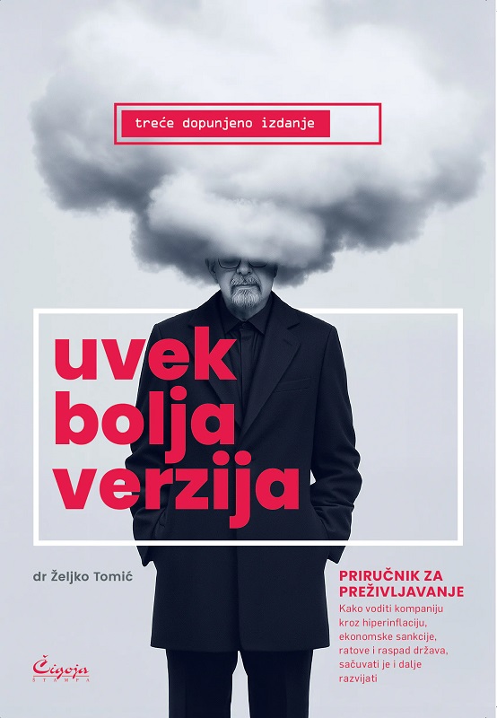 UVEK BOLJA VERZIJA : kako voditi kompaniju kroz hiperinflaciju, ekonomske sankcije, ratove i raspad 