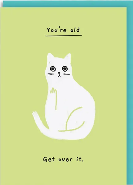 Rođendanska čestitka YOU'RE OLD GET OVER IT 
