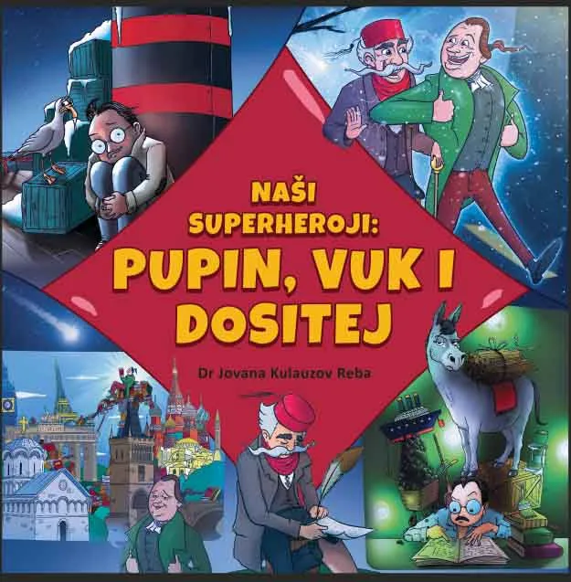 NAŠI SUPERHEROJI: PUPIN, VUK I DOSITEJ 