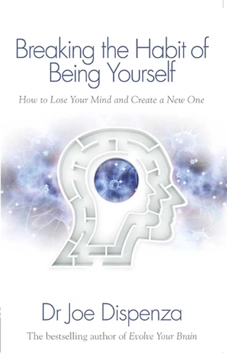 BREAKING THE HABIT OF BEING YOURSELF 