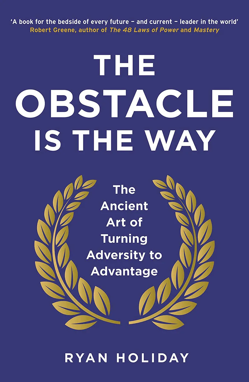 THE OBSTACLE IS THE WAY 