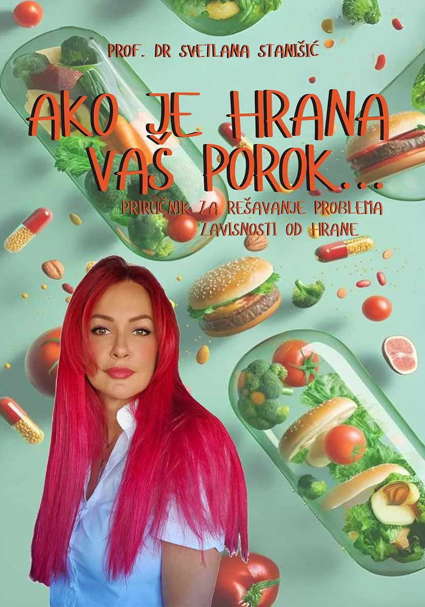 AKO JE HRANA VAŠ POROK - priručnik za rešavanje problema zavisnosti od hrane. 