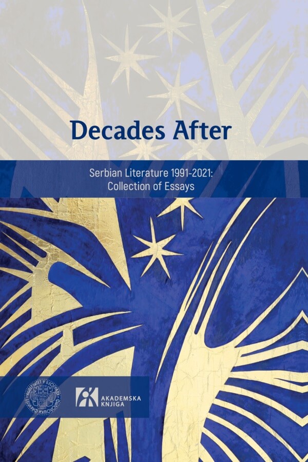 DECADES AFTER: SERBIAN LITERATURE 1991-2021 Collection of Essays 