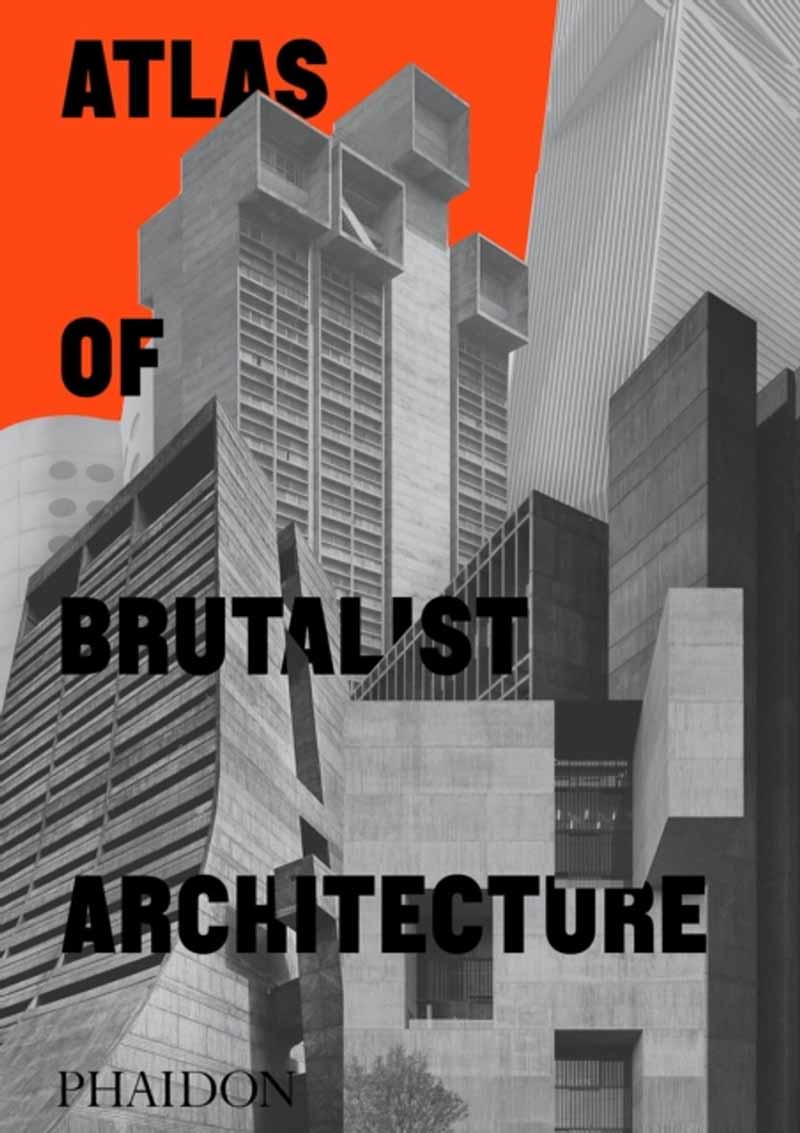 ATLAS OF BRUTALIST ARCHITECTURE 