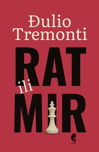 RAT ILI MIR - Đulio Tremonti | Knjižare Vulkan
