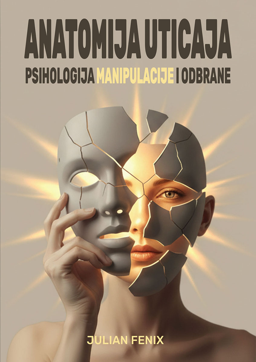 ANATOMIJA UTICAJA: PSIHOLOGIJA MANIPULACIJE I ODBRANE 