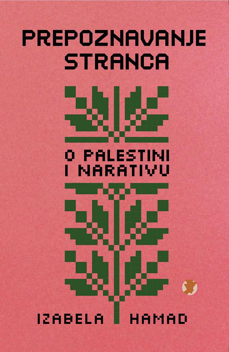 PREPOZNAVANJE STRANCA (O PALESTINI I NARATIVU) 