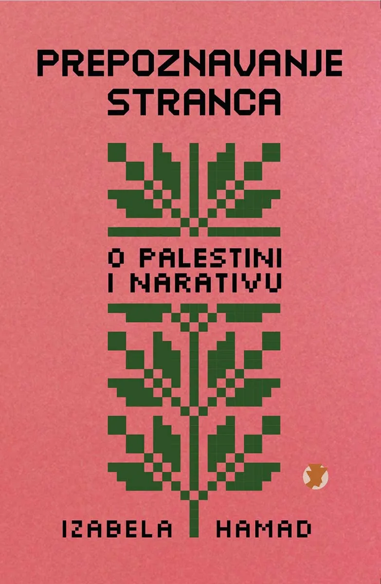 PREPOZNAVANJE STRANCA (O PALESTINI I NARATIVU) 