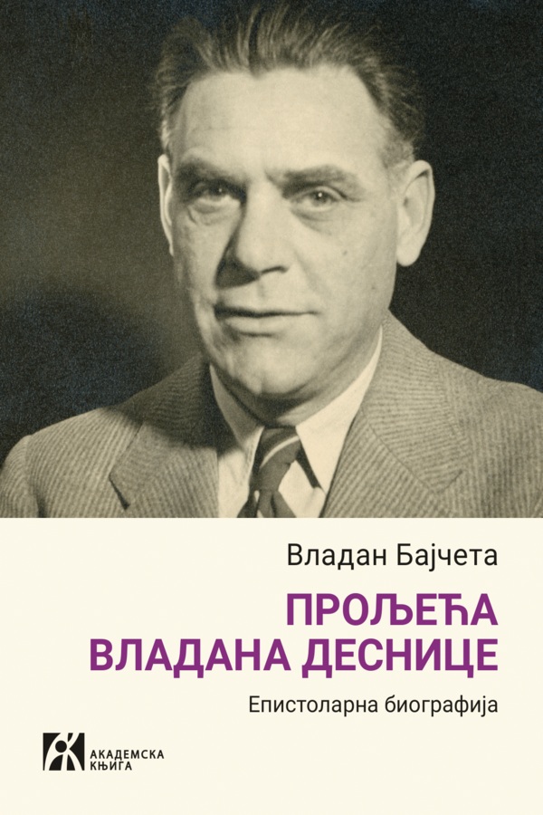 PROLjEĆA VLADANA DESNICE Epistolarna biografija 