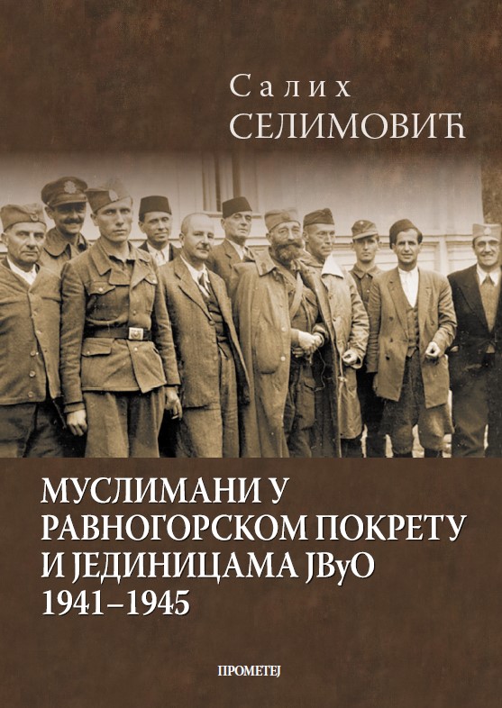 MUSLIMANI U RAVNOGORSKOM POKRETU I JEDINICAMA JVUO 1941 1945 
