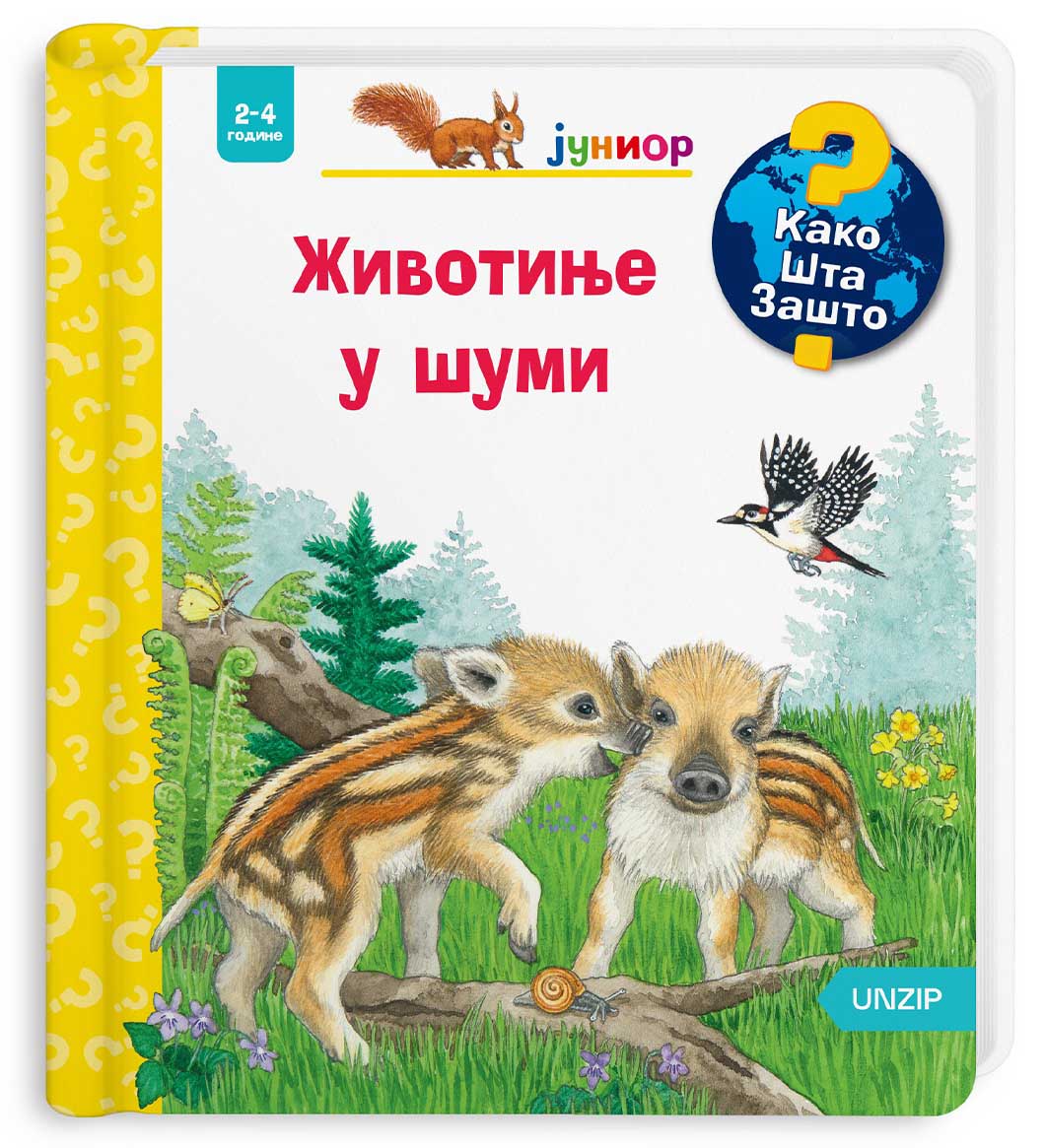 ŽIVOTINJE U ŠUMI Kako? Šta? Zašto? JUNIOR 