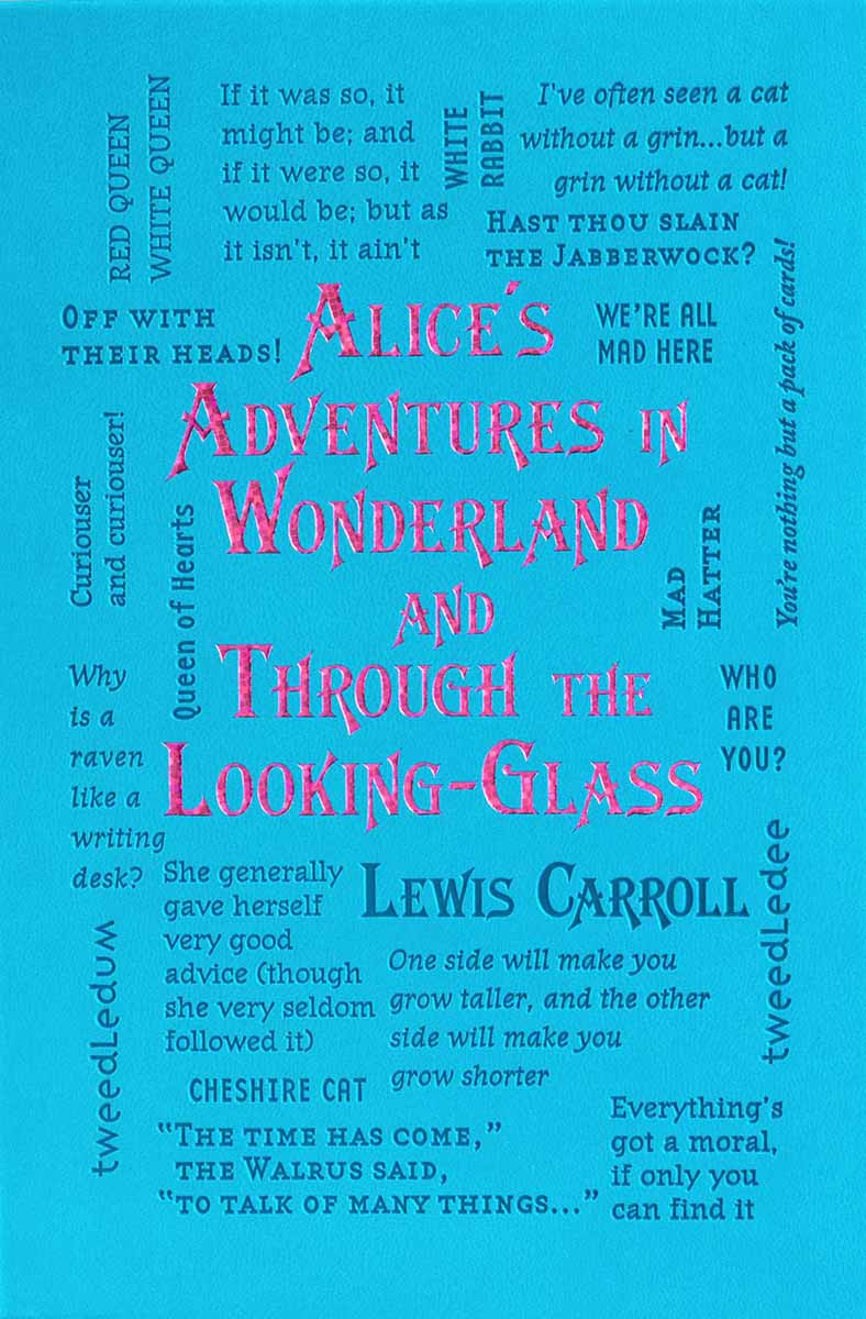 ALICE'S ADVENTURES IN WONDERLAND AND THROUGH THE LOOKING 