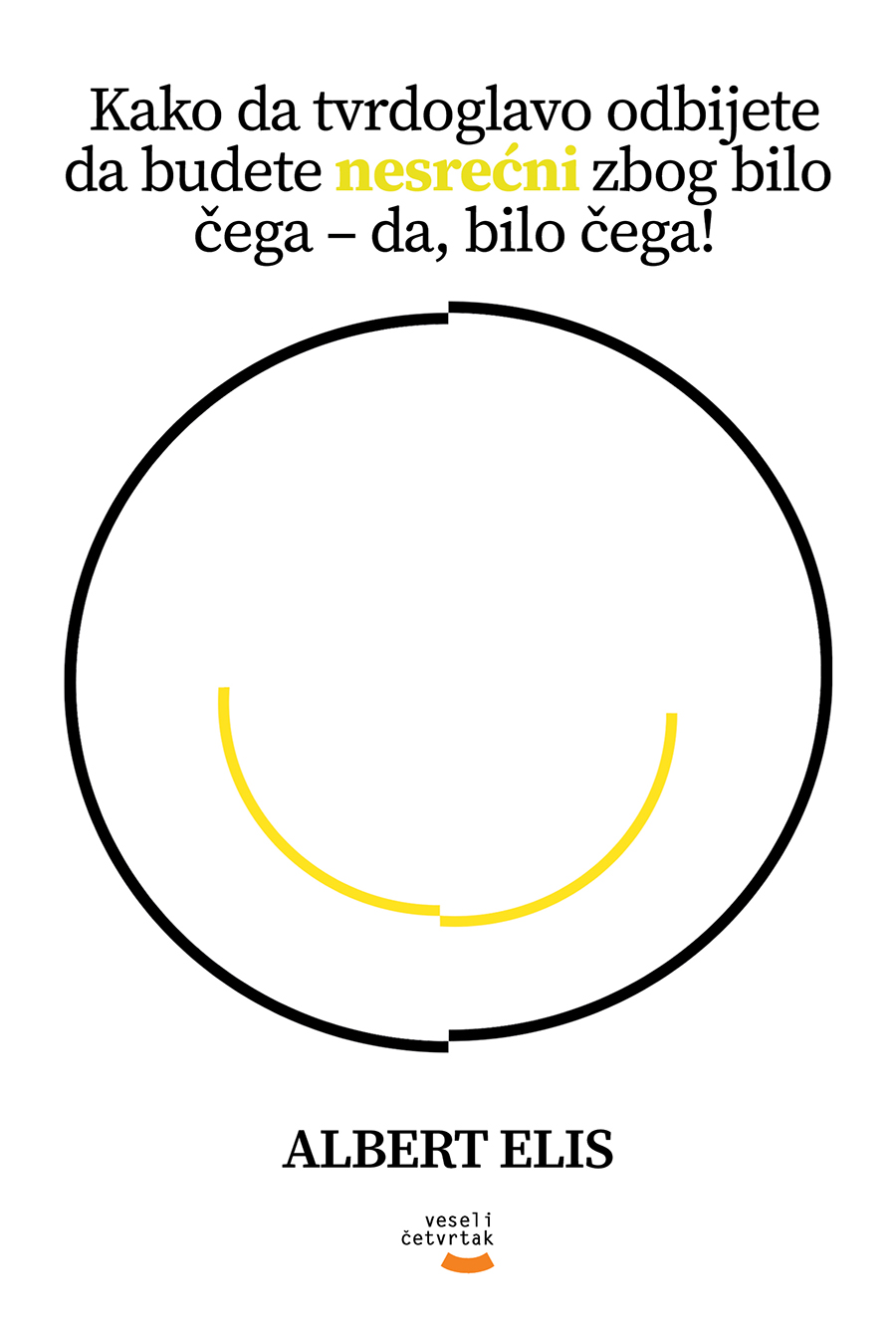 KAKO DA TVRDOGLAVO ODBIJETE DA BUDETE NESREĆNI ZBOG BILO ČEGA – DA, BILO ČEGA 