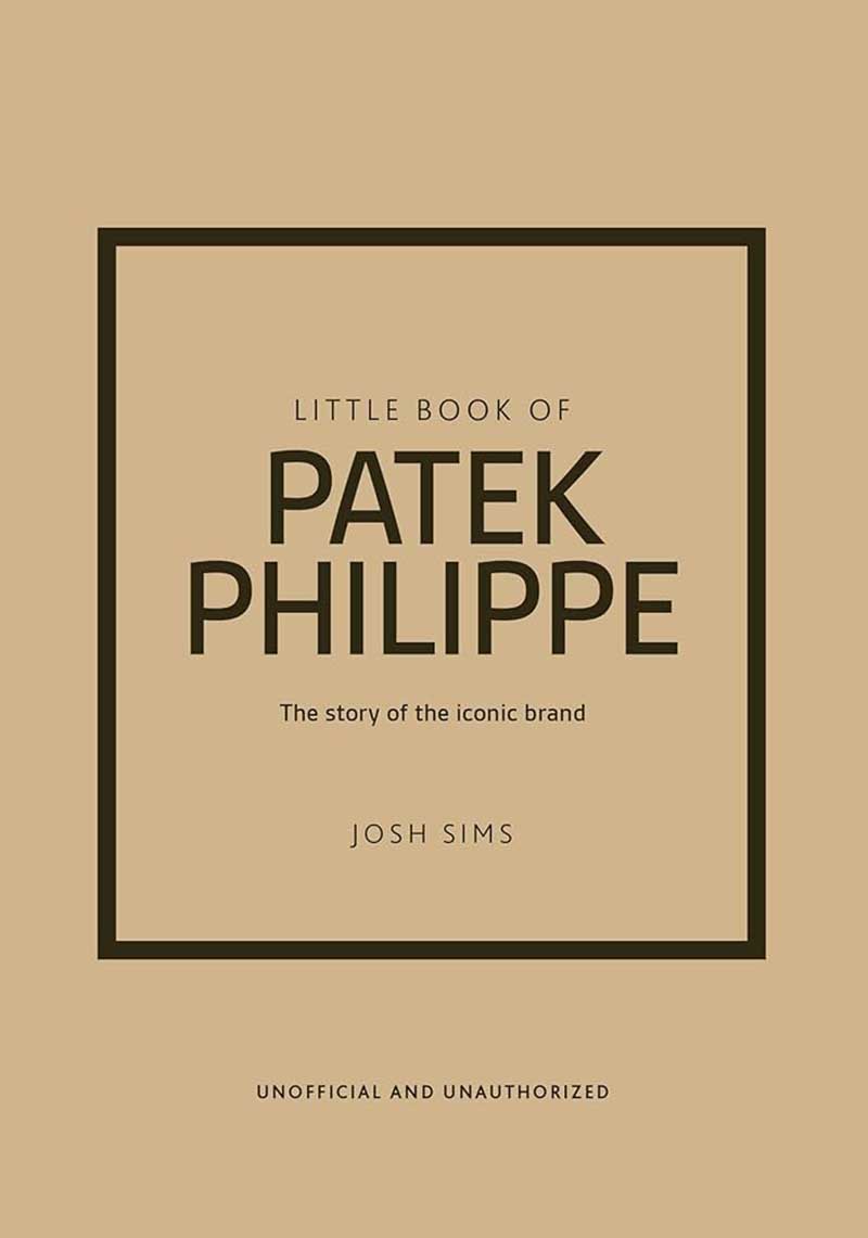 THE LITTLE BOOK OF PATEK PHILIPPE 