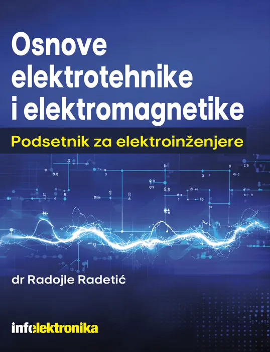 OSNOVE ELEKTROTEHNIKE I ELEKTROMAGNETIKE: PRIRUČNIK ZA ELEKTROINŽENJERE 