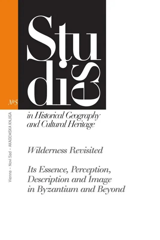 WILDERNESS REVISITED<br />
ITS ESSENCE, PERCEPTION, DESCRIPTION AND IMAGE IN BYZANTIUM AND BEYOND 