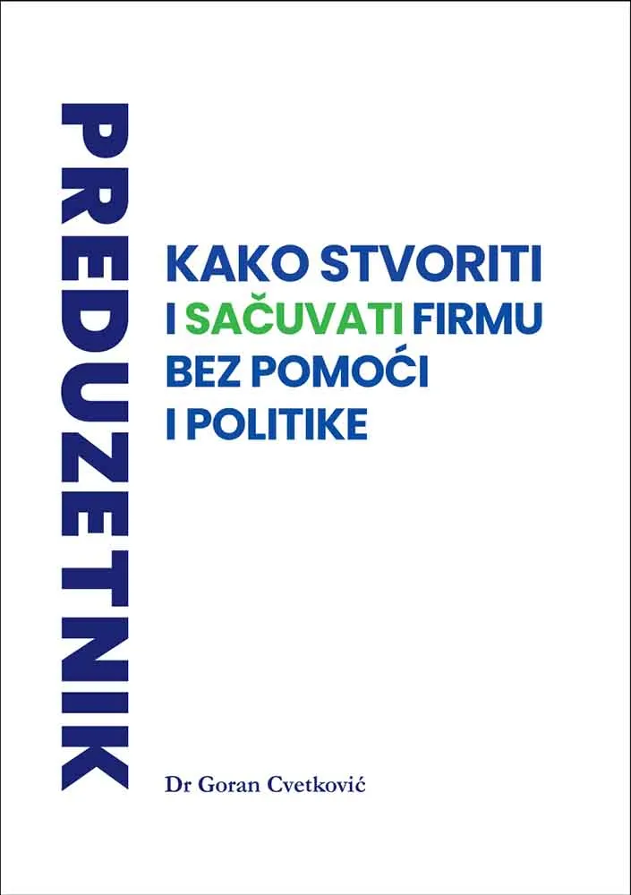 PREDUZENTNIK KAKO STVORITI I SAČUVATI FIRMU BEZ POMOĆI I POLITIKE