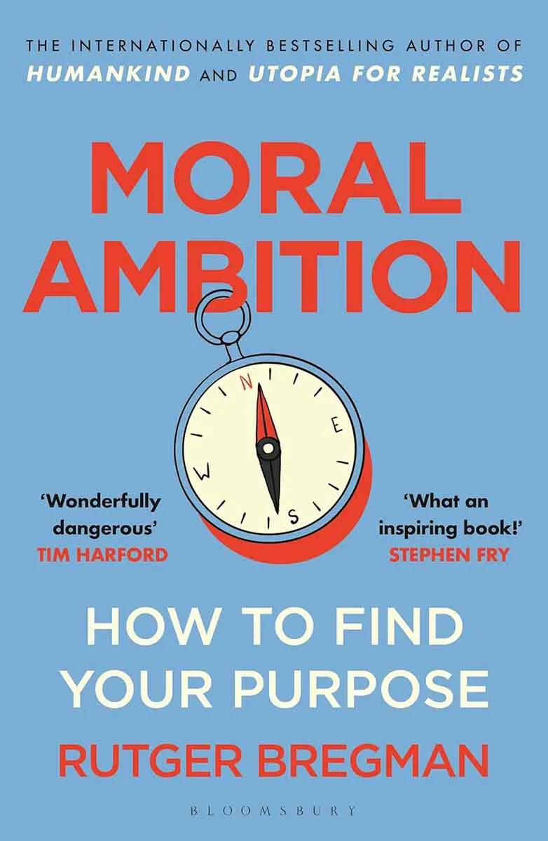 MORAL AMBITION How to Find Your Purpose