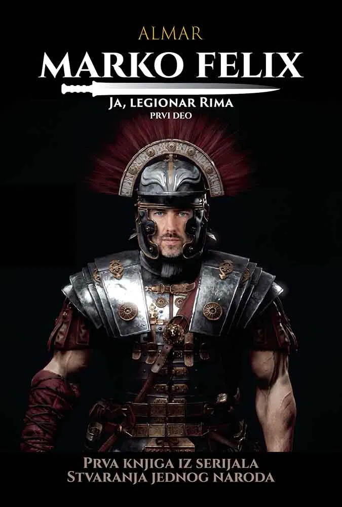MARKO FELIX - JA, LEGIONAR RIMA - Prvi deo 