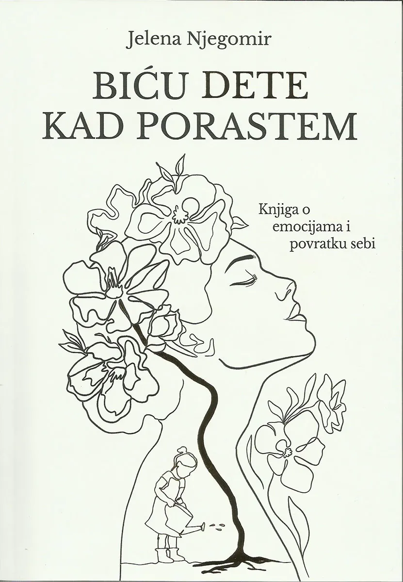 BIĆU DETE KAD PORASTEM - KNJIGA O EMOCIJAMA I POVRATKU SEBI