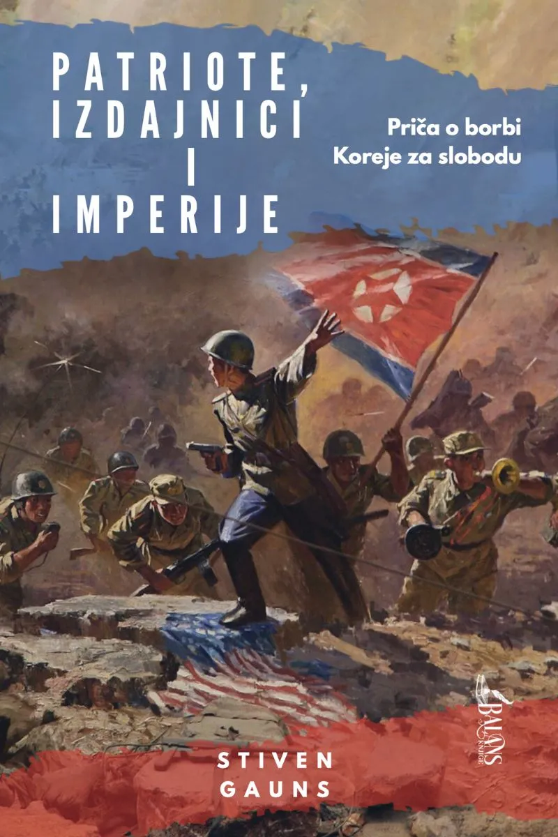 PATRIOTE, IZDAJNICI I IMPERIJE Priča o borbi Koreje za slobodu 
