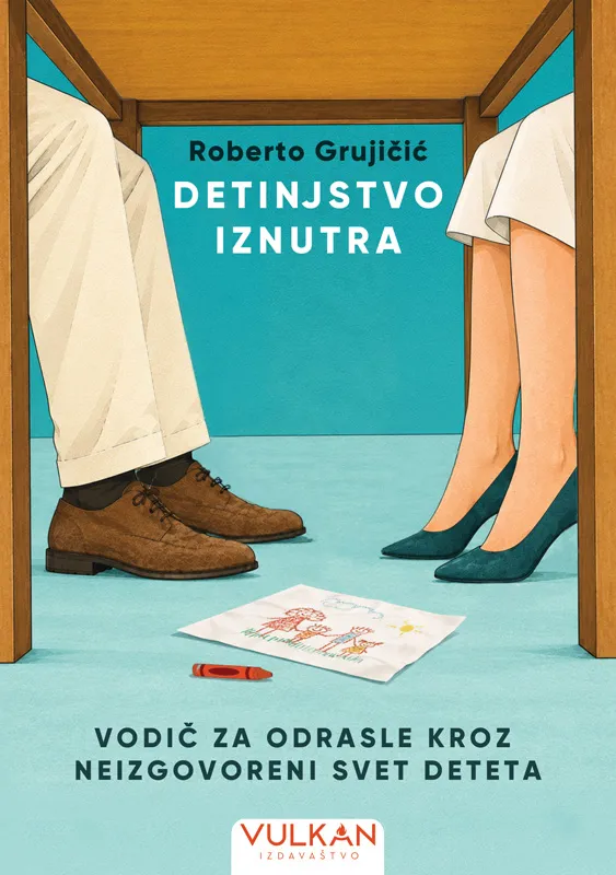 DETINJSTVO IZNUTRA – VODIČ ZA ODRASLE KROZ NEIZGOVORENI SVET DETETA