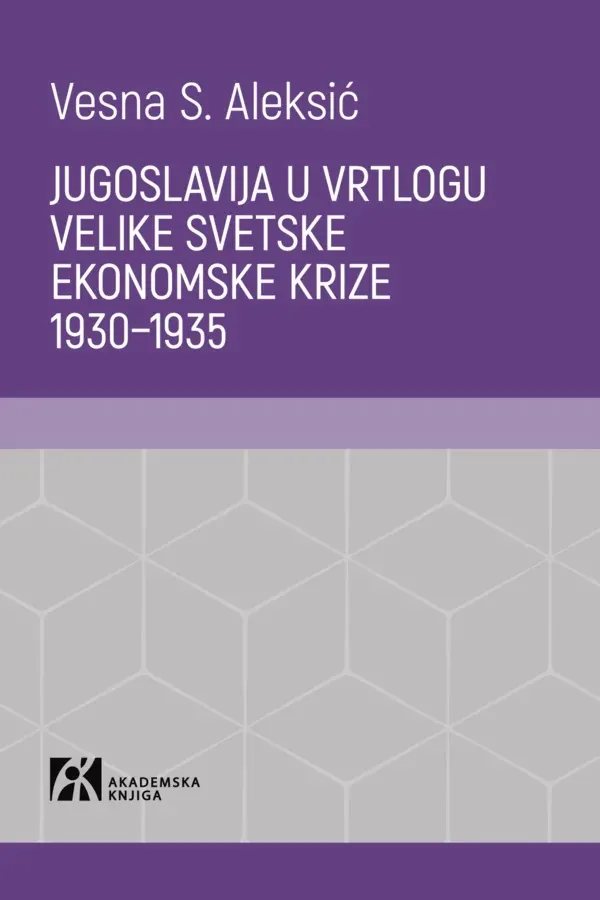 JUGOSLAVIJA U VRTLOGU VELIKE SVETSKE EKONOMSKE KRIZE 1930–1935