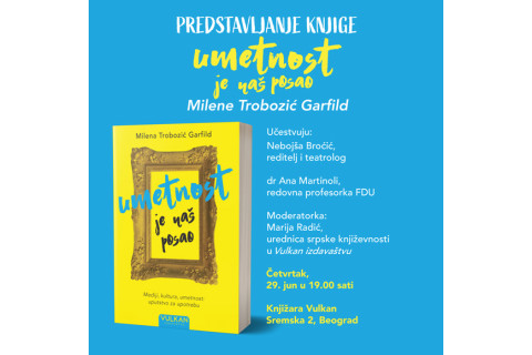 PREDSTAVLJANJE KNJIGE „UMETNOST JE NAŠ POSAO“ MILENE TROBOZIĆ GARFILD