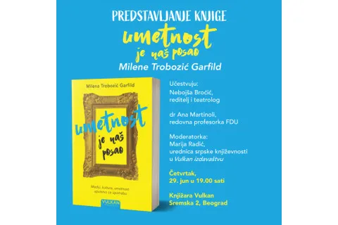 PREDSTAVLJANJE KNJIGE „UMETNOST JE NAŠ POSAO“ MILENE TROBOZIĆ GARFILD