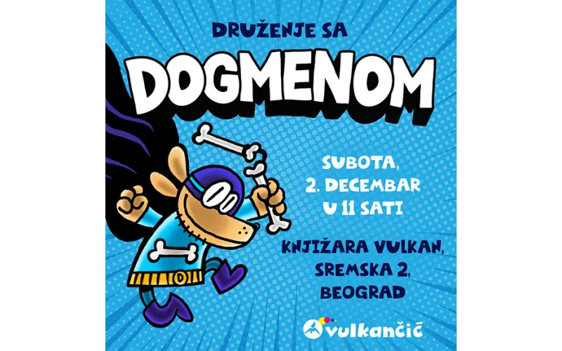 DOĐITE U VULKAN KNJIŽARU NA DRUŽENJE SA DOGMENOM