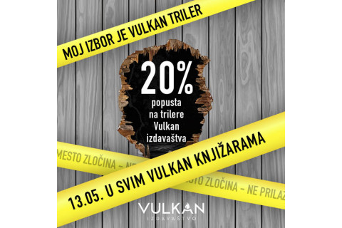 MOJ IZBOR JE VULKAN TRILER - 13. maja popusti na trilere Vulkan izdavaštva
