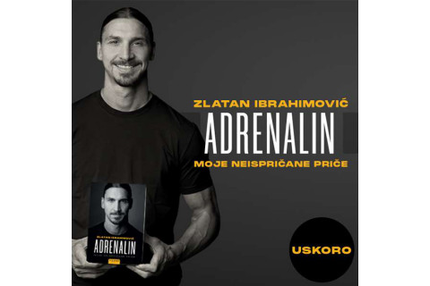 „ADRENALIN“ ZLATANA IBRAHIMOVIĆA USKORO U PRODAJI 25.02.2022.