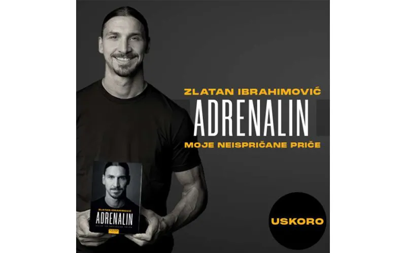 „ADRENALIN“ ZLATANA IBRAHIMOVIĆA USKORO U PRODAJI 25.02.2022.