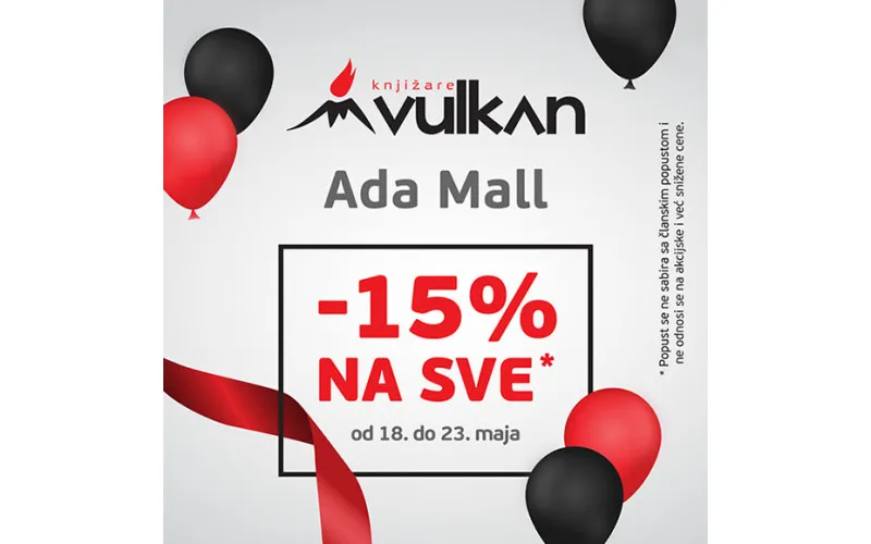 15% POPUSTA NA SVE U KNJIŽARI VULKAN ADA MALL OD 18. DO 23. MAJA