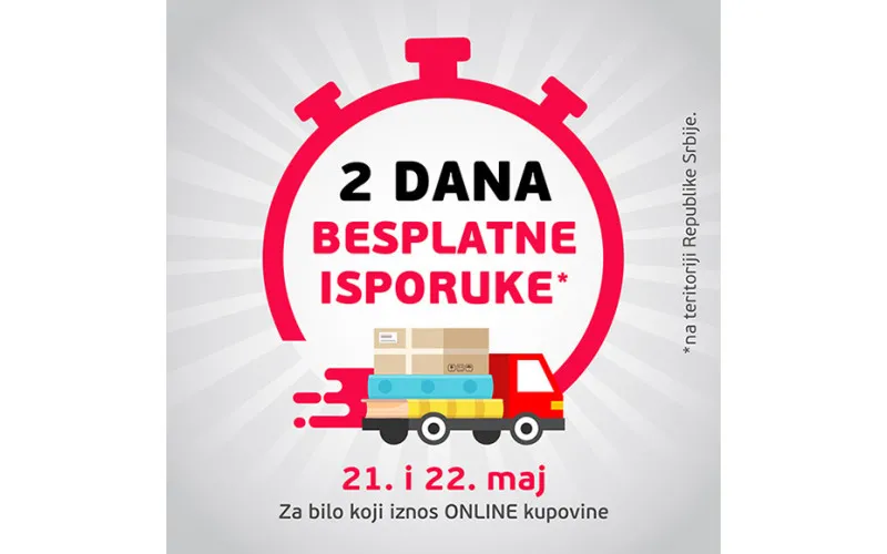 2 DANA BESPLATNE ISPORUKE 21. i 22. maja