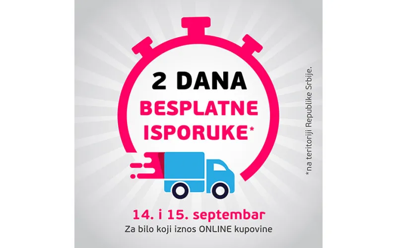 2 DANA BESPLATNE ISPORUKE - 14. I 15. SEPTEMBRA