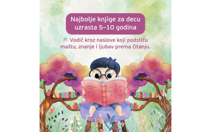 Najbolje knjige za decu uzrasta 5–10 godina