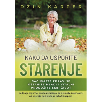 KAKO DA USPORITE STARENJE 