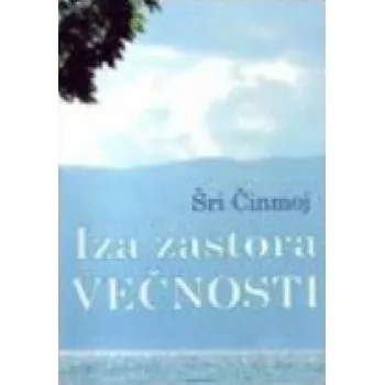 IZA ZASTORA VEČNOSTI 