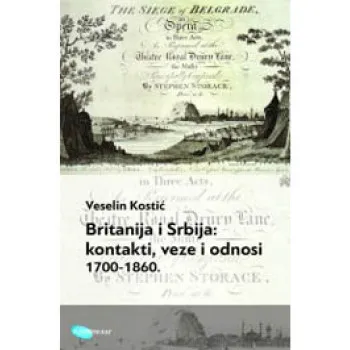 BRITANIJA I SRBIJA KONTAKTI VEZE I ODNOSI OD 1700 DO 1860 
