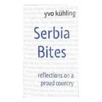 SERBIA BITES REFLECTIONS ON A PROUD COUNTRY 