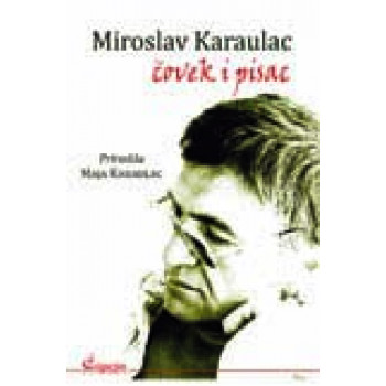 MIROSLAV KARAULAC ČOVEK I PISAC 