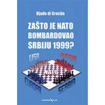 ZAŠTO JE NATO BOMBARDOVAO SRBIJU 1999 