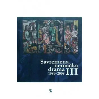 SAVREMENA NEMAČKA DRAMA III (1989-2008) 