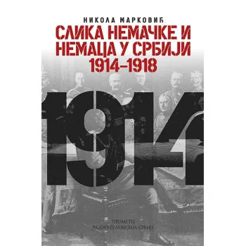SLIKA NEMAČKE I NEMACA U SRBIJI 1914-1918 