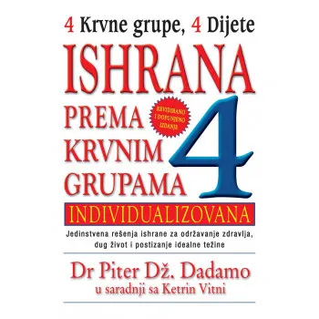 ISHRANA PREMA KRVNIM GRUPAMA (REVIDIRANO I DOPUNJEN IZDANJE) 