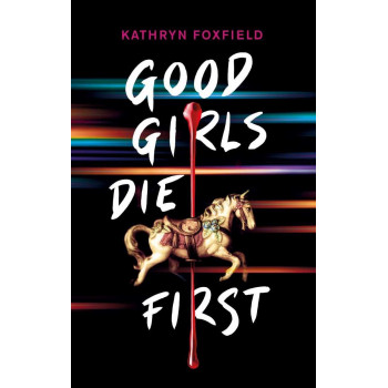 GOOD GIRLS DIE FIRST 
