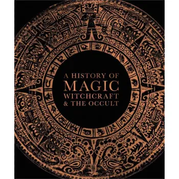 A HISTORY OF MAGIC, WITCHCRAFT AND THE OCCULT 