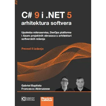 C#9 i .NET 5 ARHITEKTURA SOFTVERA, prevod 2. izdanja 