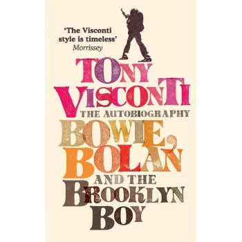 THE AUTOBIOGRAPHY BOWIE, BOLAN AND THE BROOKLYN BOY 